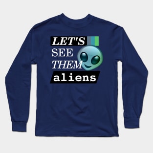 LET'S SEE THEM ALIENS - Storm Area 51 Long Sleeve T-Shirt